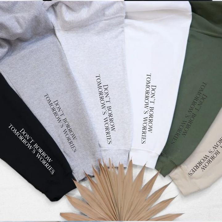 Don’t borrow tomorrows worries