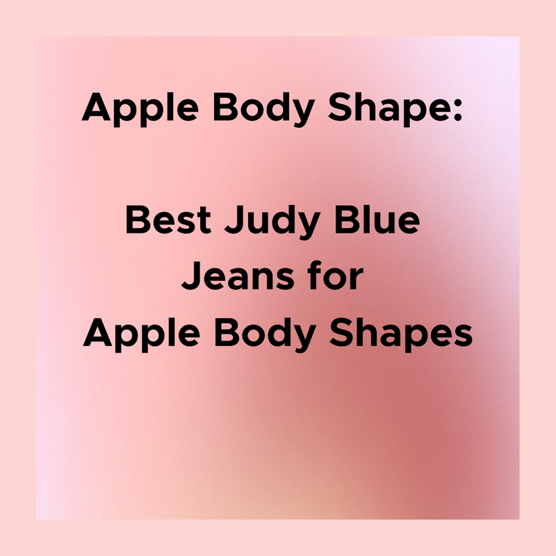 Best Judy Blue Jeans for Apple Body Shapes