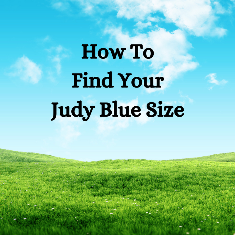 How To Find Your Judy Blue Size