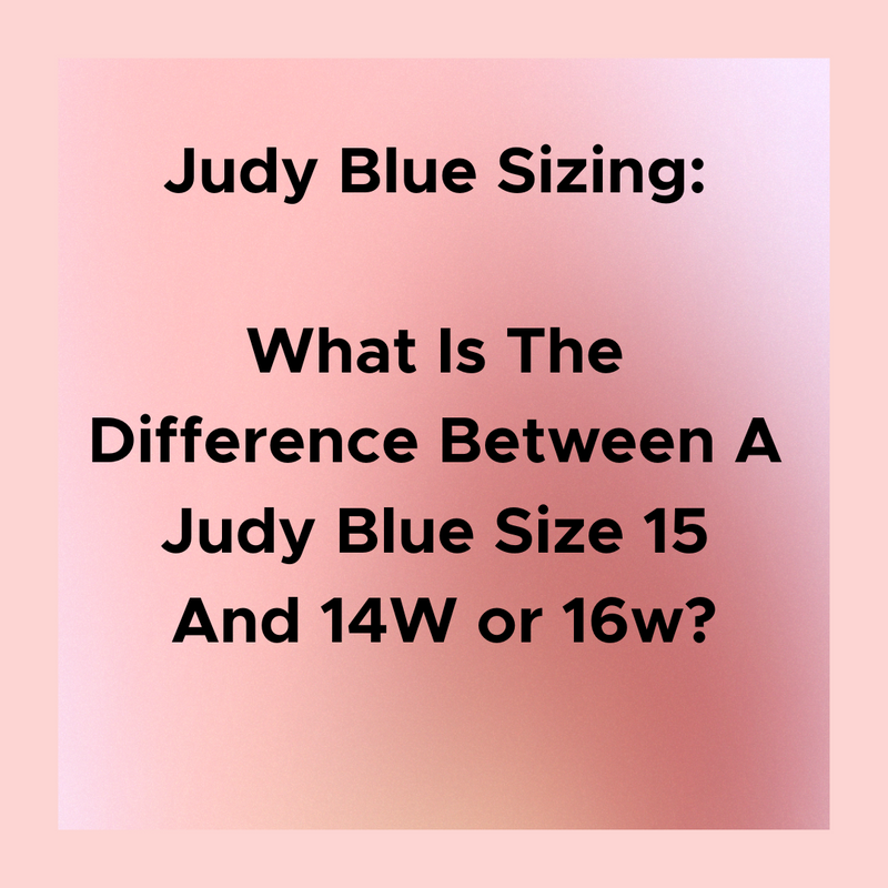 What is the difference between a Judy Blue Size 15 and 14W or 16w?