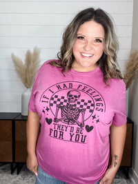 "If I Had Feelings They'd Be For You" Graphic Tee