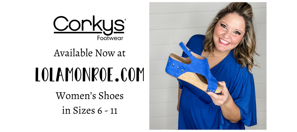 Corkys Footwear Available now at lolamonroe.com Women's shoes in sizes 6 - 11. 