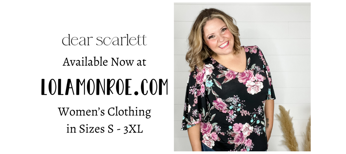 Dear Scarlett Clothing for women. Available now at lolamonroe.com women's clothing in sizes S - 3XL. 