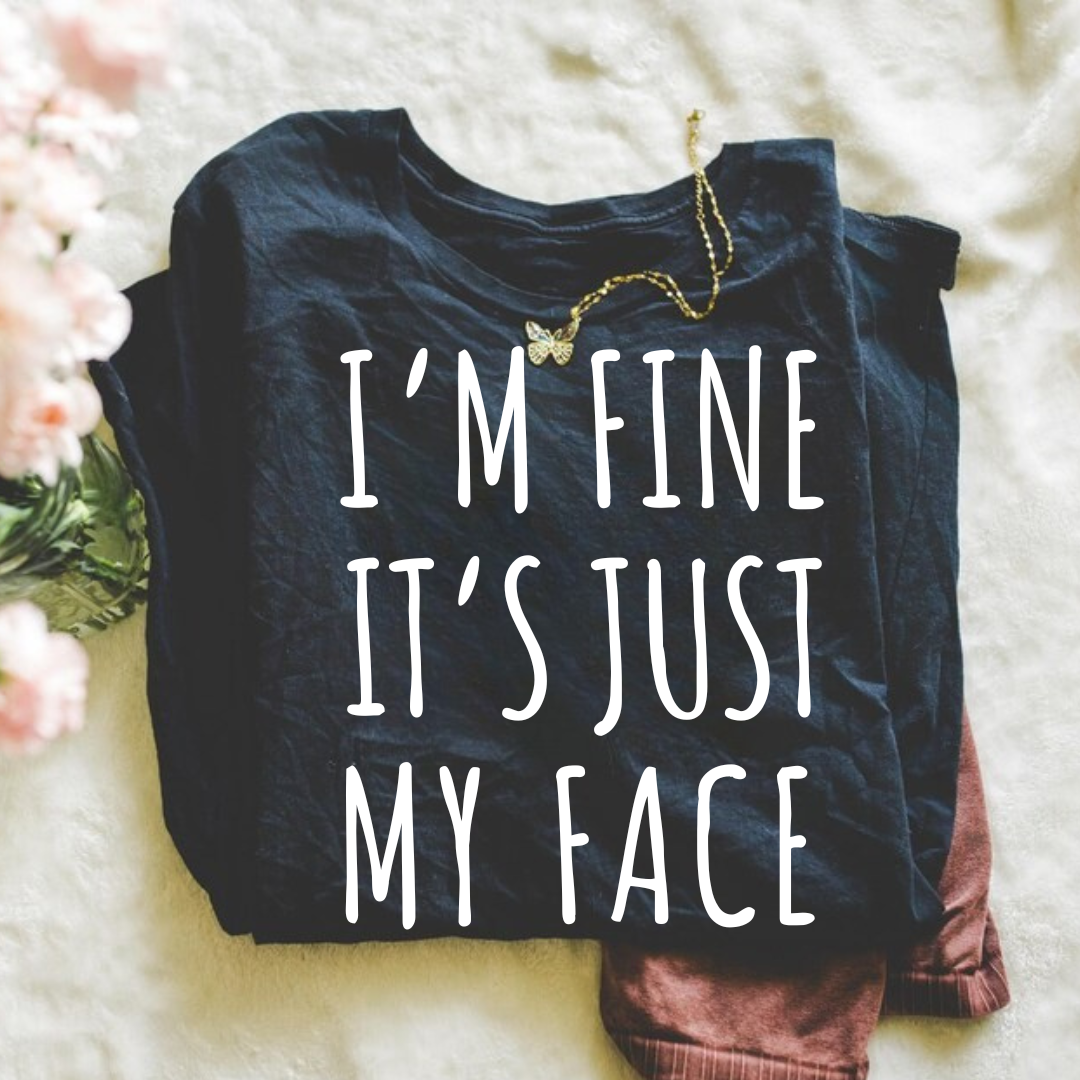 JOCOink Im fine its just my face | Lola Monroe Boutique