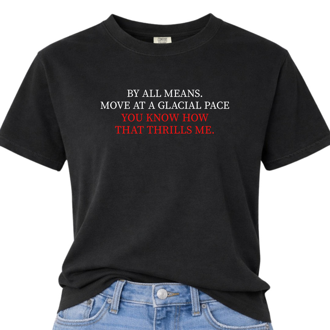 By all means move at a glacial pace
