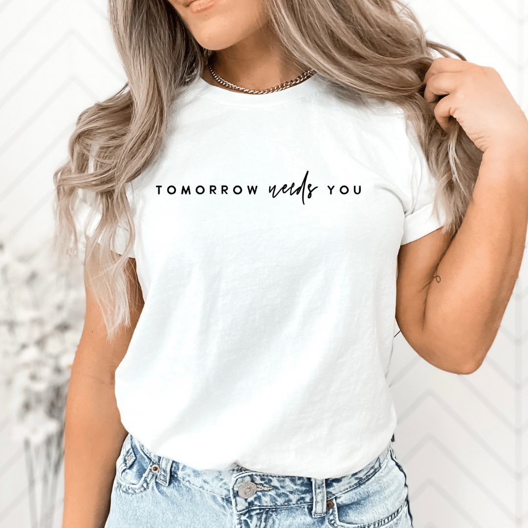 Tomorrow needs you-Lola Monroe Boutique