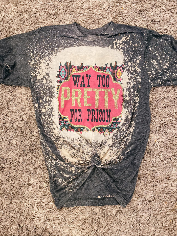Too Pretty For Prison Tee